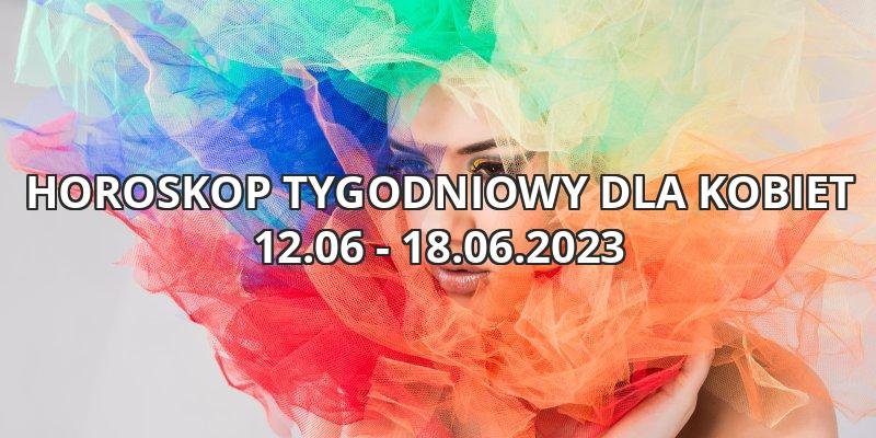 Tygodniowy horoskop dla kobiet 12.06 -18.06.2023
